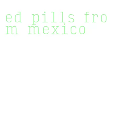 ed pills from mexico