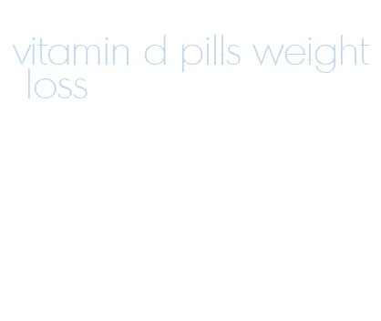 vitamin d pills weight loss