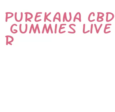 purekana cbd gummies liver