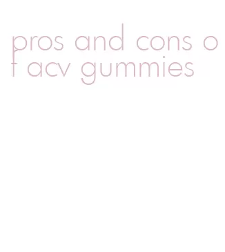 pros and cons of acv gummies