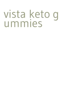 vista keto gummies