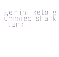 gemini keto gummies shark tank