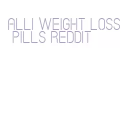 alli weight loss pills reddit