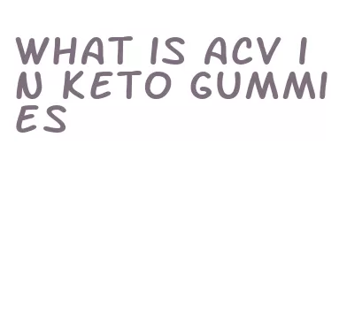 what is acv in keto gummies