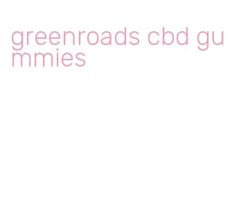 greenroads cbd gummies