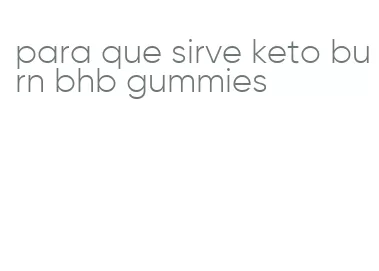 para que sirve keto burn bhb gummies