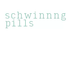 schwinnng pills