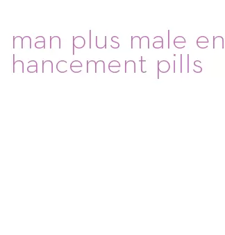 man plus male enhancement pills