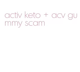 activ keto + acv gummy scam