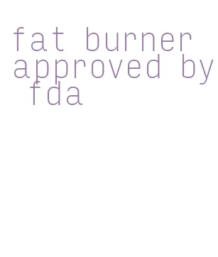 fat burner approved by fda