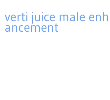 verti juice male enhancement