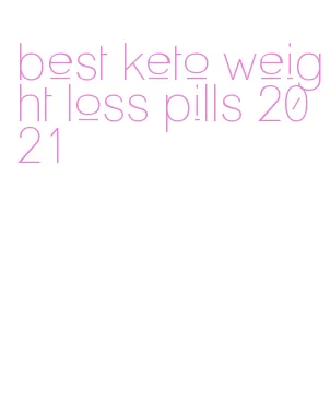 best keto weight loss pills 2021