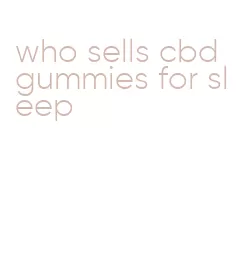 who sells cbd gummies for sleep