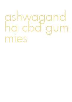 ashwagandha cbd gummies