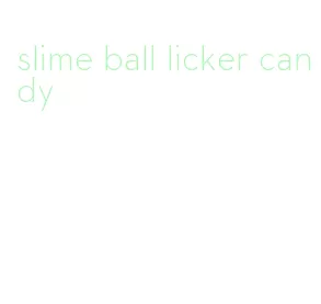 slime ball licker candy