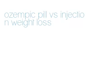 ozempic pill vs injection weight loss