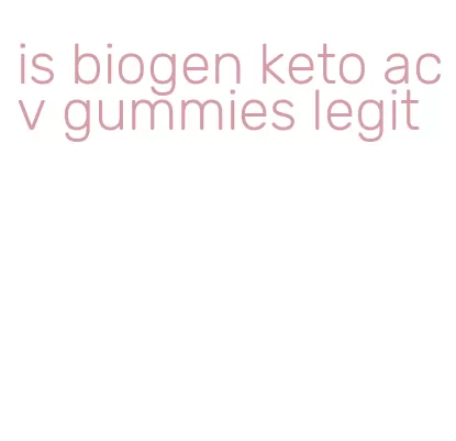 is biogen keto acv gummies legit