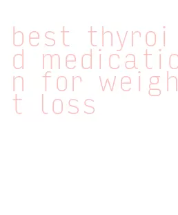 best thyroid medication for weight loss