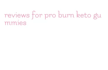 reviews for pro burn keto gummies