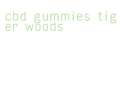 cbd gummies tiger woods