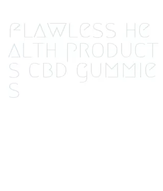 flawless health products cbd gummies