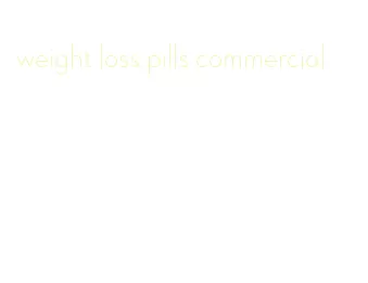 weight loss pills commercial