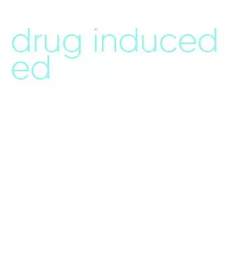 drug induced ed