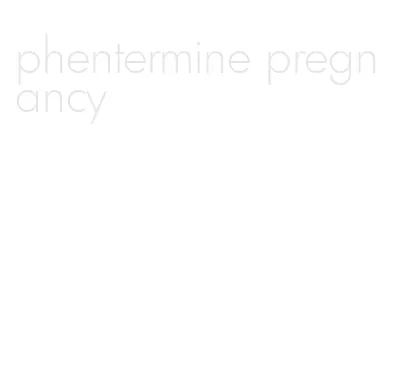 phentermine pregnancy