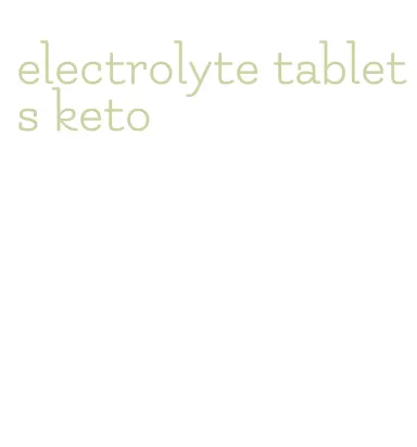 electrolyte tablets keto