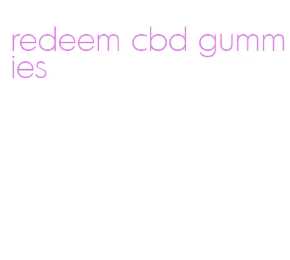 redeem cbd gummies