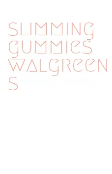 slimming gummies walgreens