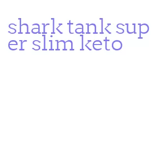 shark tank super slim keto