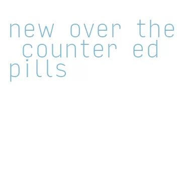 new over the counter ed pills