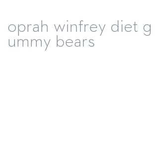 oprah winfrey diet gummy bears