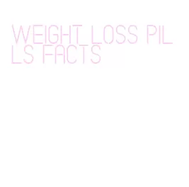 weight loss pills facts