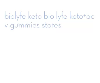 biolyfe keto bio lyfe keto+acv gummies stores