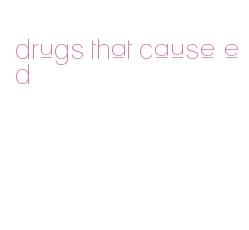 drugs that cause ed