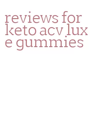 reviews for keto acv luxe gummies