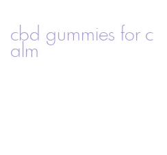 cbd gummies for calm