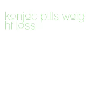 konjac pills weight loss