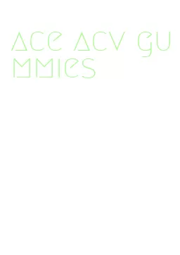 ace acv gummies