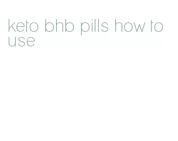 keto bhb pills how to use