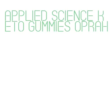 applied science keto gummies oprah