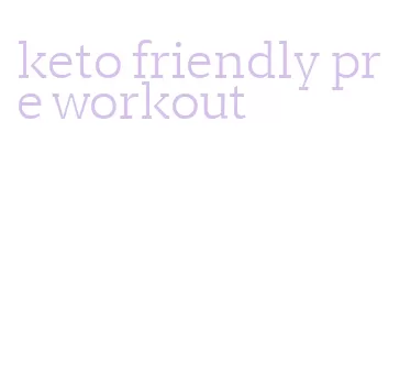 keto friendly pre workout