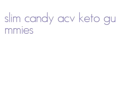 slim candy acv keto gummies