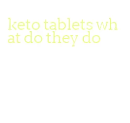 keto tablets what do they do