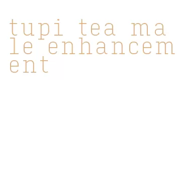 tupi tea male enhancement