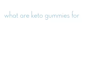 what are keto gummies for