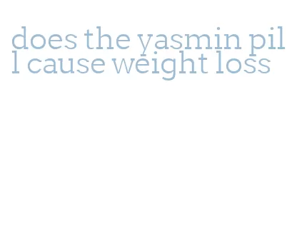 does the yasmin pill cause weight loss