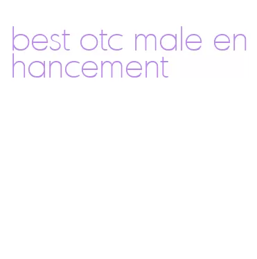 best otc male enhancement